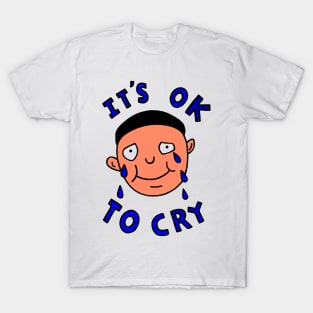 It's OK T Shirt To Cry T-Shirt